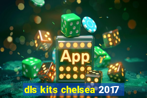 dls kits chelsea 2017